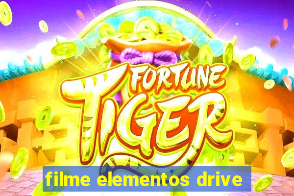 filme elementos drive